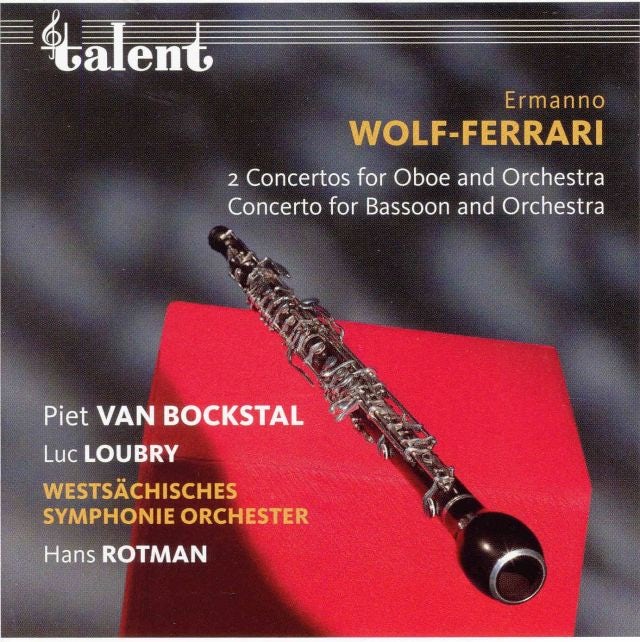 Ermanno Wolf-Ferrari: Concertos for Oboe, English Horn and Bassoon