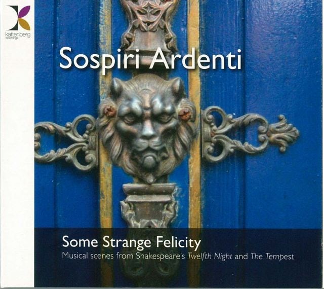 Sospiri Ardenti: Some Strange felicity